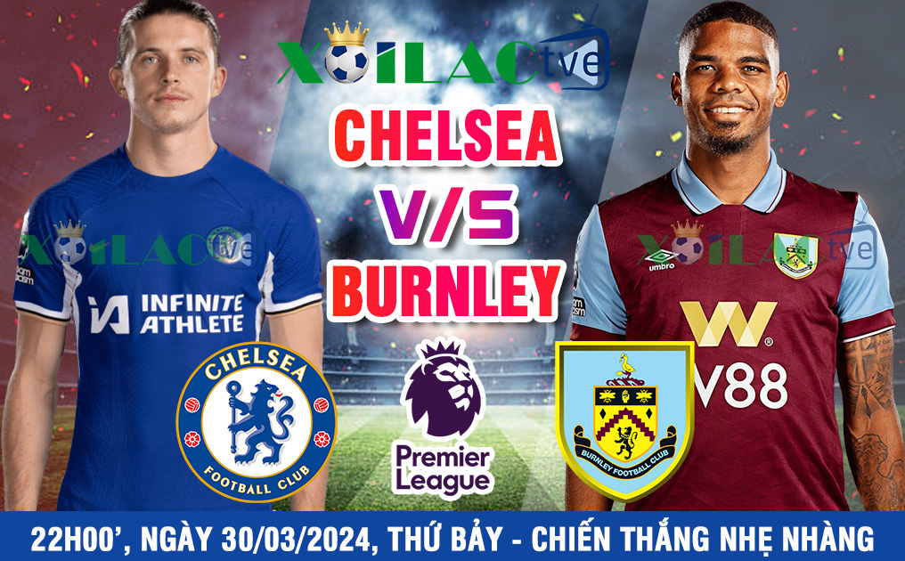 Nhận định, soi kèo bóng đá Chelsea vs Burnley 22h00’ ngày 30/03/2024 vòng 30 ngoại hạng Anh – Chiến thắng nhẹ nhàng. - Ảnh 1