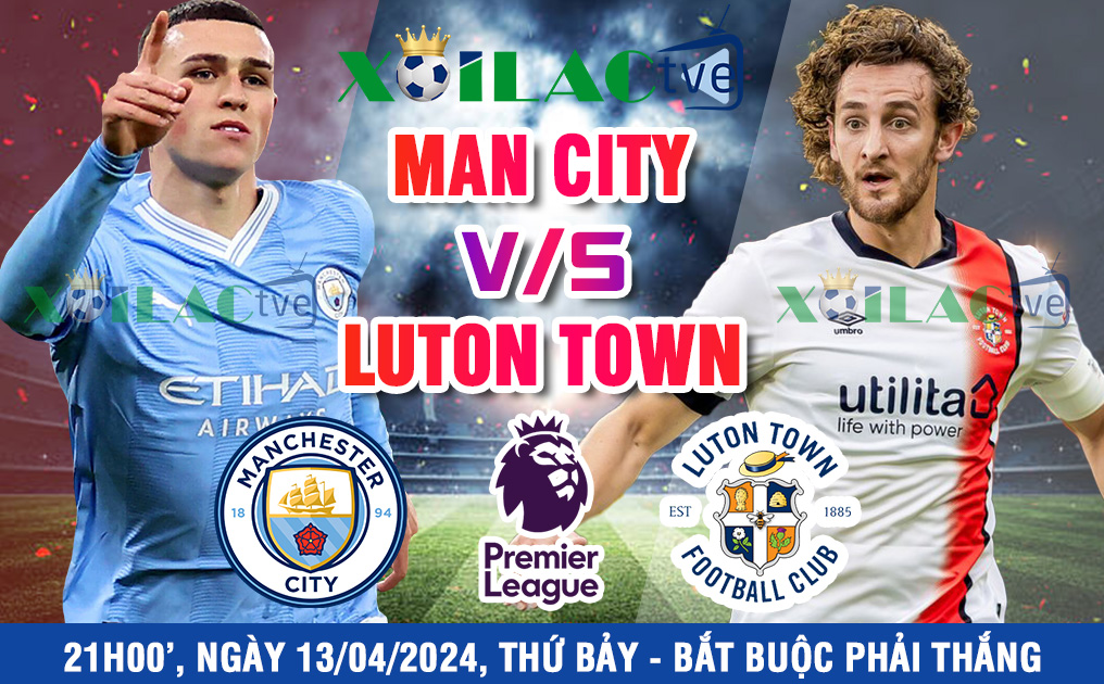 Nhận định, soi kèo bóng đá Manchester City vs Luton Town  21h00’ ngày 13/04/2024 vòng 33 Premier League – Cần phải chiến thắng. - Ảnh 1