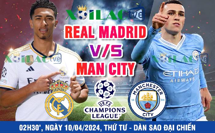 Nhận định, soi kèo bóng đá Real Madrid vs Manchester City 02h00’ ngày 10/04/2024 lượt đi tứ kết Champions League – Dàn sao đại chiến.
